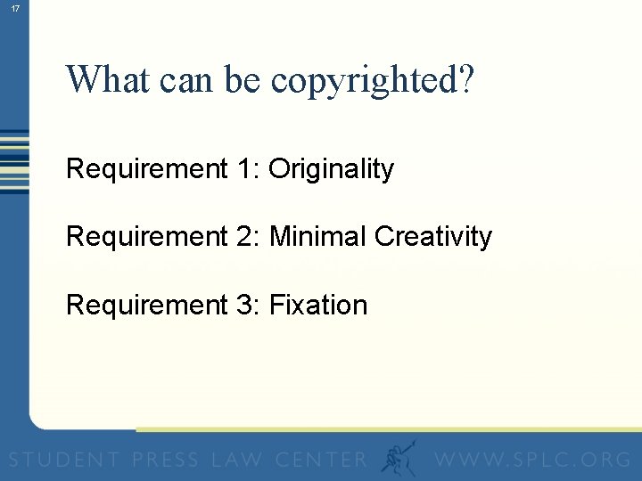 17 What can be copyrighted? Requirement 1: Originality Requirement 2: Minimal Creativity Requirement 3: