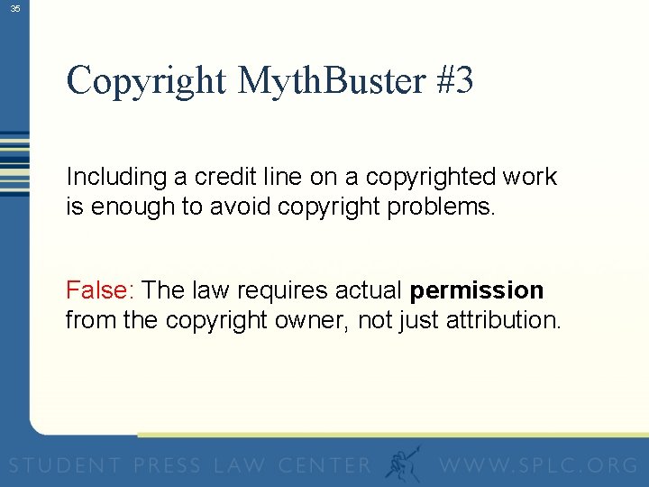 35 Copyright Myth. Buster #3 Including a credit line on a copyrighted work is