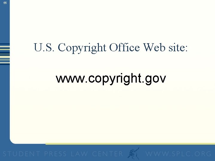 55 U. S. Copyright Office Web site: www. copyright. gov 