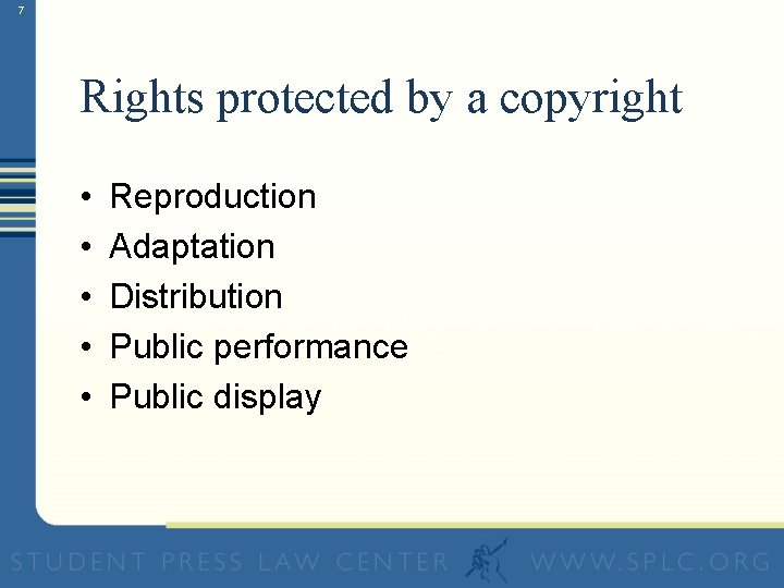 7 Rights protected by a copyright • • • Reproduction Adaptation Distribution Public performance