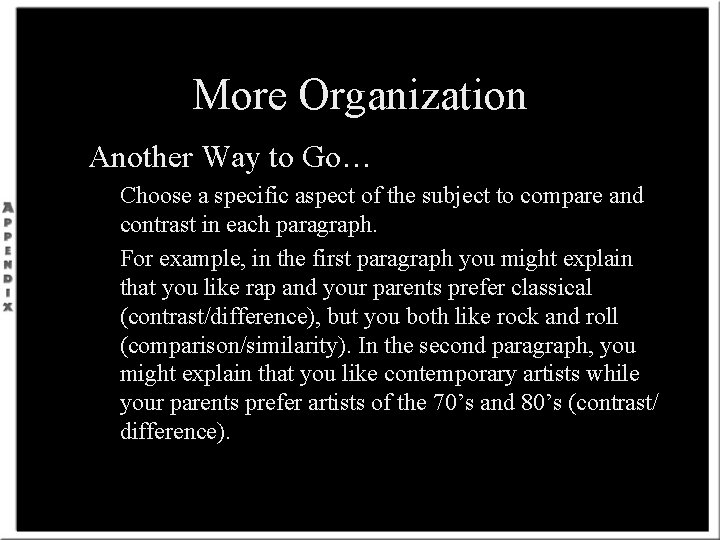 More Organization Another Way to Go… Choose a specific aspect of the subject to