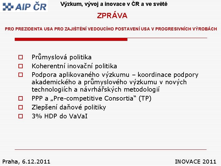 Výzkum, vývoj a inovace v ČR a ve světě ZPRÁVA PRO PREZIDENTA USA PRO