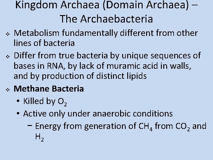 Kingdom Archaea (Domain Archaea) – The Archaebacteria v v v Metabolism fundamentally different from