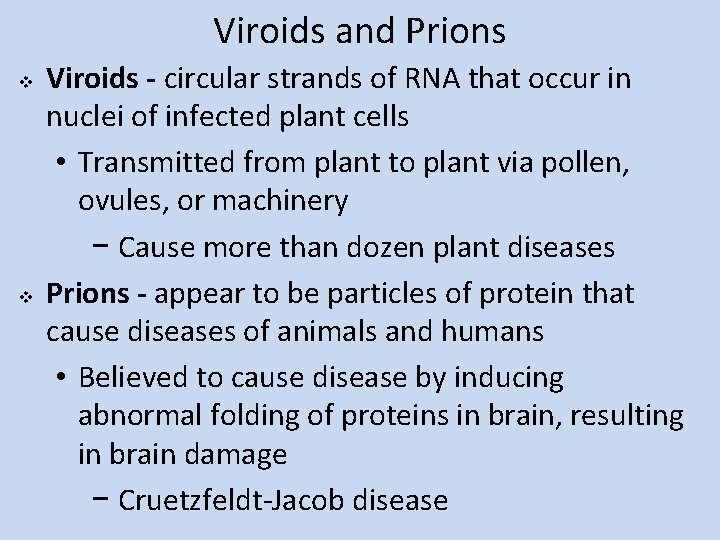 Viroids and Prions v v Viroids - circular strands of RNA that occur in