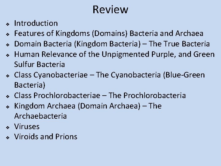 Review v v v v v Introduction Features of Kingdoms (Domains) Bacteria and Archaea