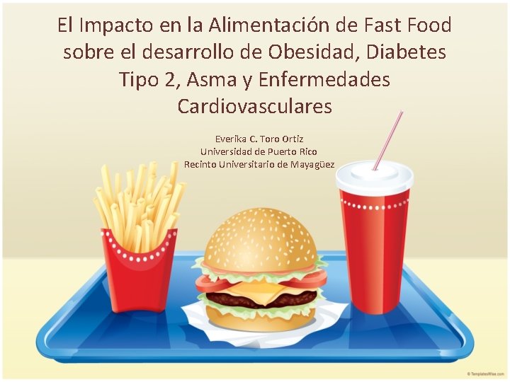 El Impacto en la Alimentación de Fast Food sobre el desarrollo de Obesidad, Diabetes