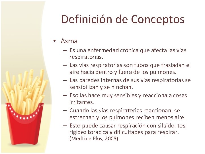 Definición de Conceptos • Asma – Es una enfermedad crónica que afecta las vías