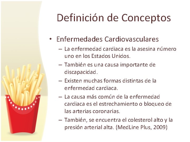 Definición de Conceptos • Enfermedades Cardiovasculares – La enfermedad cardiaca es la asesina número