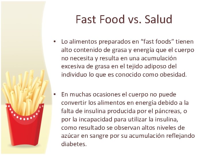 Fast Food vs. Salud • Lo alimentos preparados en “fast foods” tienen alto contenido