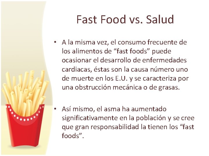 Fast Food vs. Salud • A la misma vez, el consumo frecuente de los