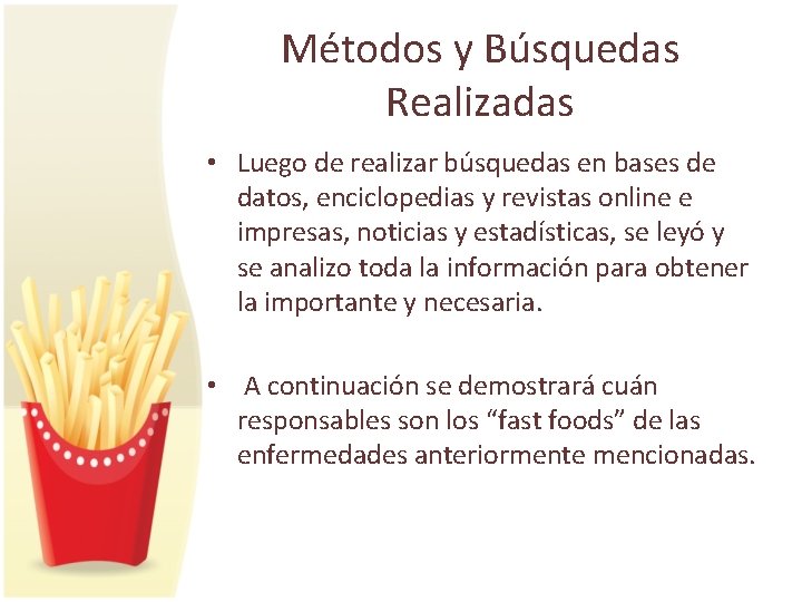 Métodos y Búsquedas Realizadas • Luego de realizar búsquedas en bases de datos, enciclopedias