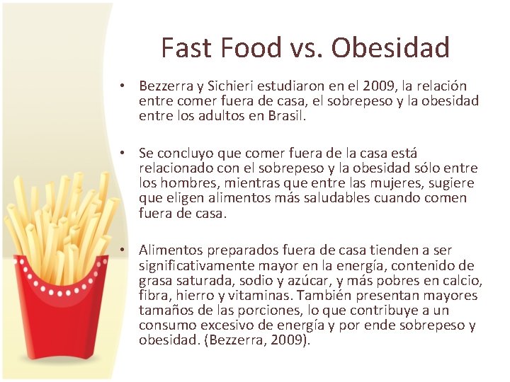 Fast Food vs. Obesidad • Bezzerra y Sichieri estudiaron en el 2009, la relación