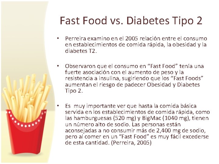 Fast Food vs. Diabetes Tipo 2 • Perreira examino en el 2005 relación entre