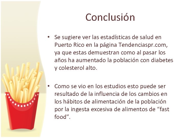 Conclusión • Se sugiere ver las estadísticas de salud en Puerto Rico en la
