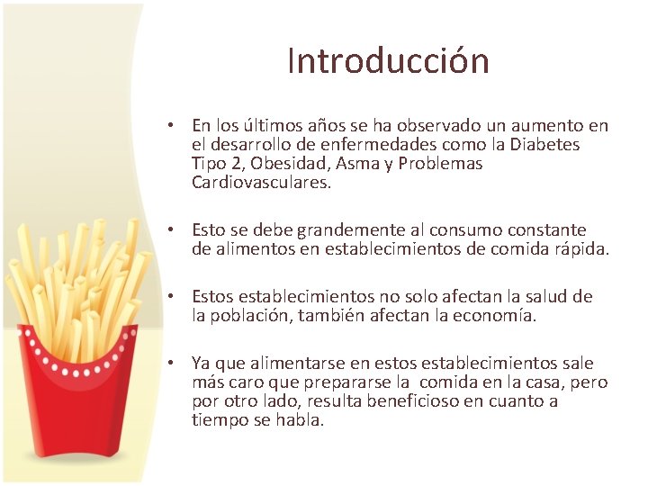 Introducción • En los últimos años se ha observado un aumento en el desarrollo