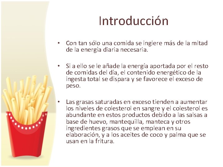 Introducción • Con tan sólo una comida se ingiere más de la mitad de