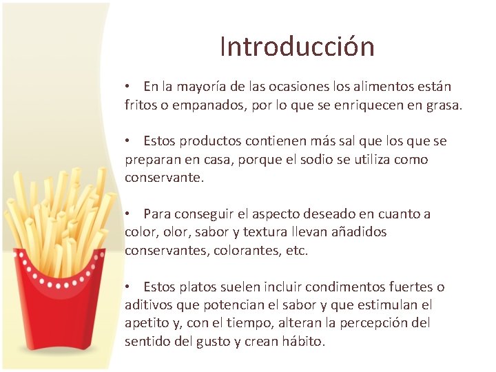 Introducción • En la mayoría de las ocasiones los alimentos están fritos o empanados,