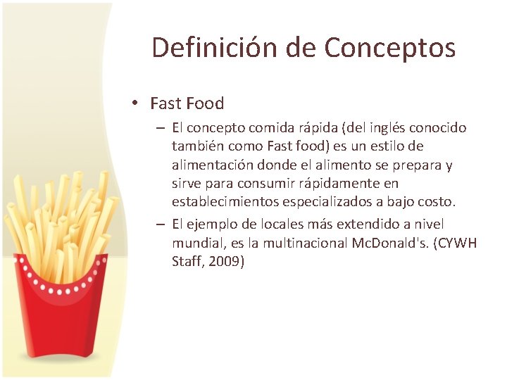 Definición de Conceptos • Fast Food – El concepto comida rápida (del inglés conocido