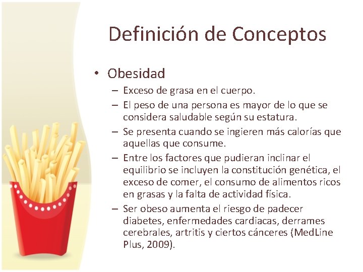 Definición de Conceptos • Obesidad – Exceso de grasa en el cuerpo. – El