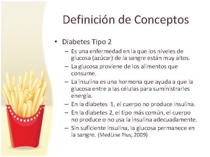 Definición de Conceptos • Diabetes Tipo 2 – Es una enfermedad en la que