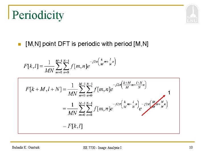 Periodicity n [M, N] point DFT is periodic with period [M, N] 1 Bahadir