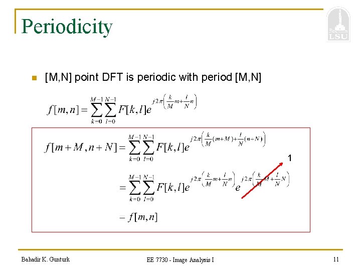 Periodicity n [M, N] point DFT is periodic with period [M, N] 1 Bahadir