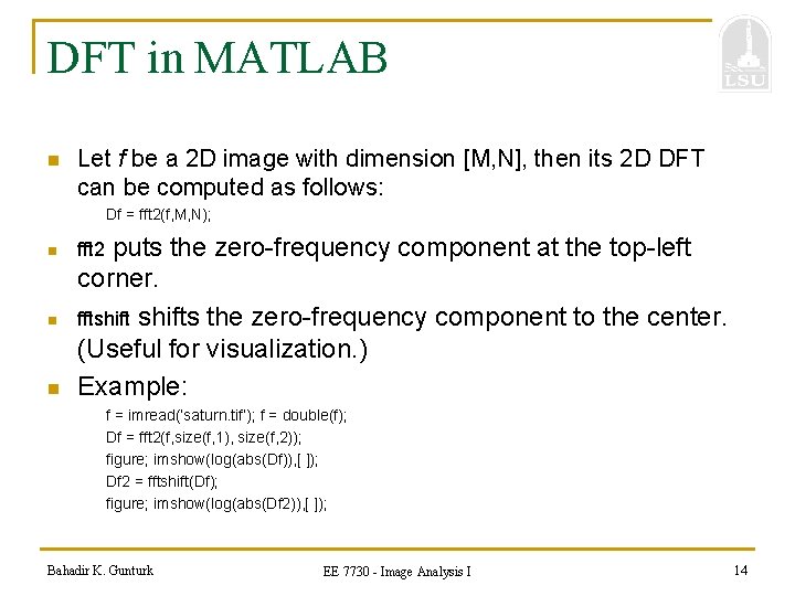 DFT in MATLAB n Let f be a 2 D image with dimension [M,