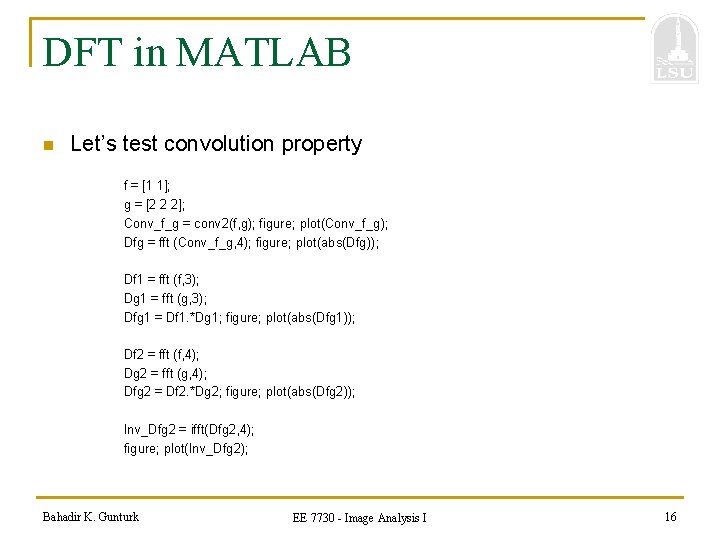 DFT in MATLAB n Let’s test convolution property f = [1 1]; g =