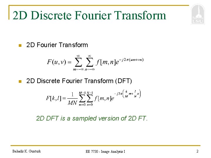 2 D Discrete Fourier Transform n 2 D Discrete Fourier Transform (DFT) 2 D