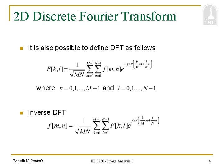2 D Discrete Fourier Transform n It is also possible to define DFT as