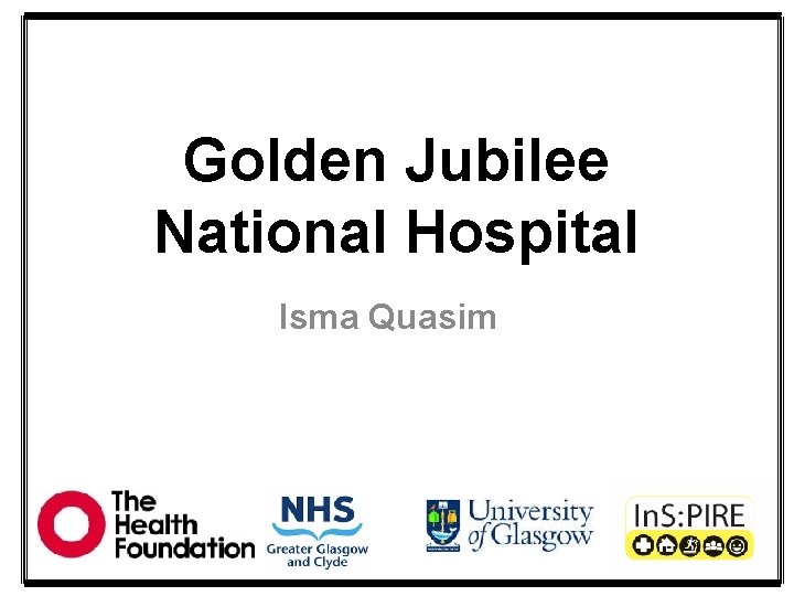 Golden Jubilee National Hospital Isma Quasim 