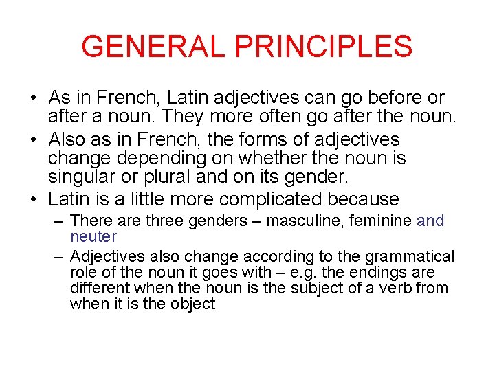 GENERAL PRINCIPLES • As in French, Latin adjectives can go before or after a