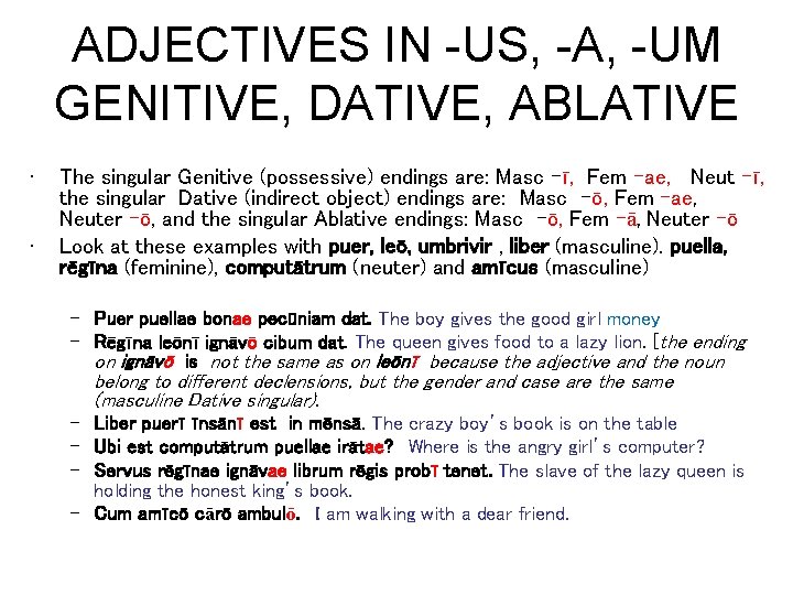 ADJECTIVES IN -US, -A, -UM GENITIVE, DATIVE, ABLATIVE • • The singular Genitive (possessive)