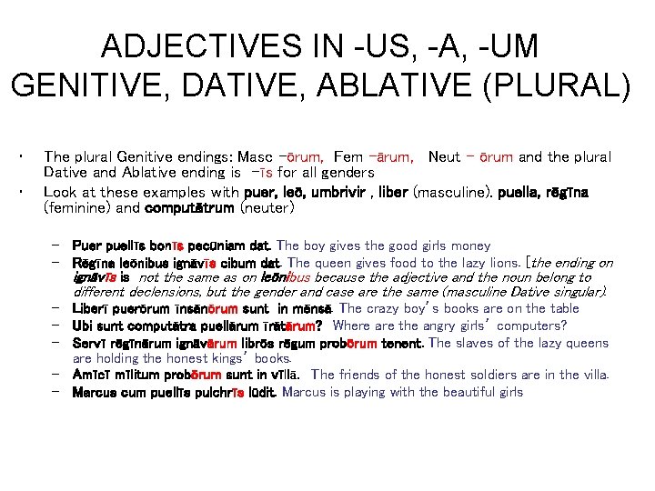 ADJECTIVES IN -US, -A, -UM GENITIVE, DATIVE, ABLATIVE (PLURAL) • • The plural Genitive