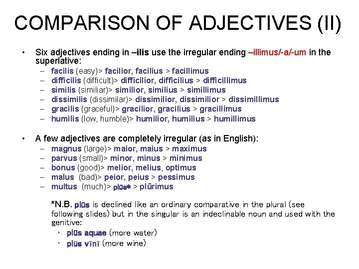 COMPARISON OF ADJECTIVES (II) • Six adjectives ending in –ilis use the irregular ending