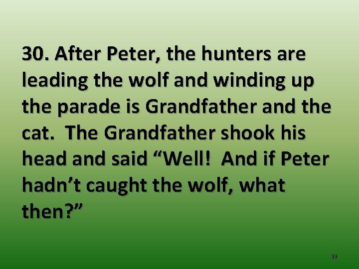 30. After Peter, the hunters are leading the wolf and winding up the parade