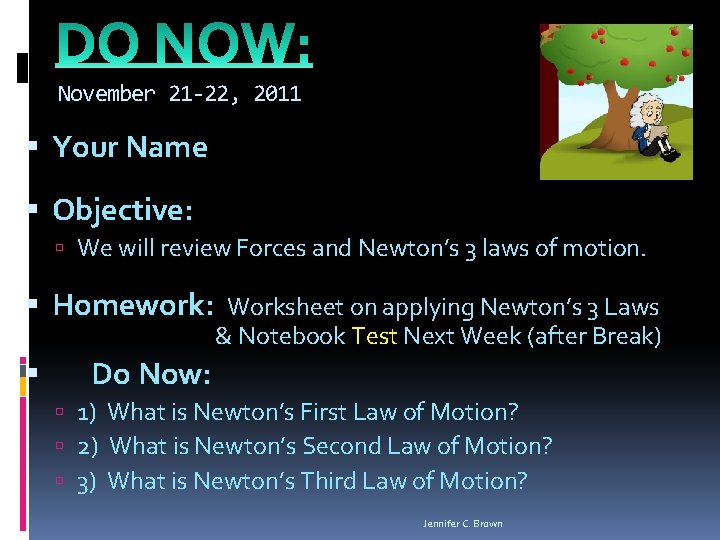 November 21 -22, 2011 Your Name Objective: We will review Forces and Newton’s 3