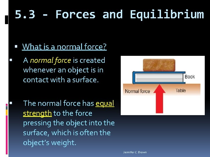 5. 3 - Forces and Equilibrium What is a normal force? A normal force