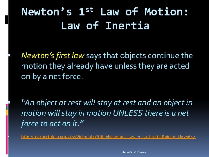 Newton’s 1 st Law of Motion: Law of Inertia Newton’s first law says that