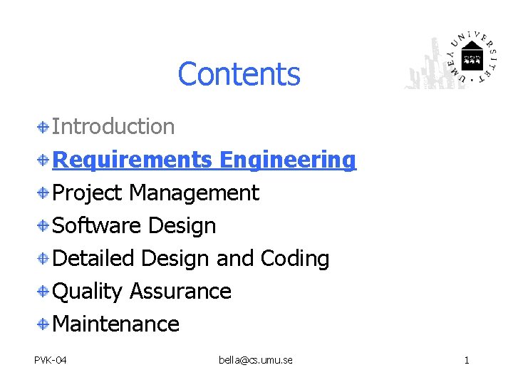 Contents Introduction Requirements Engineering Project Management Software Design Detailed Design and Coding Quality Assurance