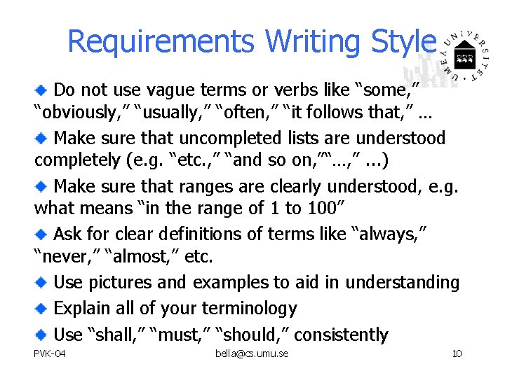 Requirements Writing Style Do not use vague terms or verbs like “some, ” “obviously,