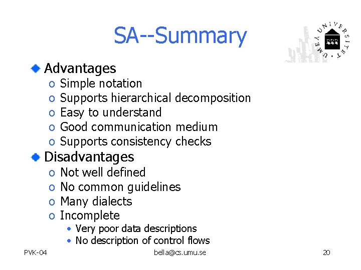 SA--Summary Advantages o o o Simple notation Supports hierarchical decomposition Easy to understand Good