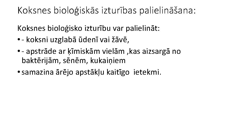 Koksnes bioloģiskās izturības palielināšana: Koksnes bioloģisko izturību var palielināt: • - koksni uzglabā ūdenī