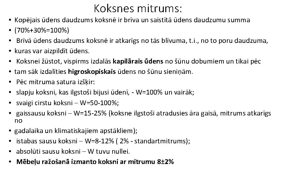  • • • • Koksnes mitrums: Kopējais ūdens daudzums koksnē ir brīva un