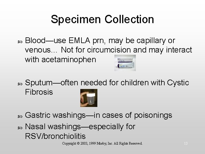 Specimen Collection Blood—use EMLA prn, may be capillary or venous… Not for circumcision and