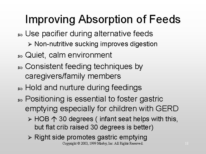 Improving Absorption of Feeds Use pacifier during alternative feeds Ø Non-nutritive sucking improves digestion