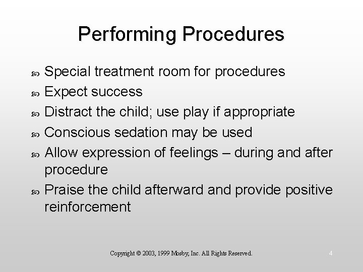 Performing Procedures Special treatment room for procedures Expect success Distract the child; use play