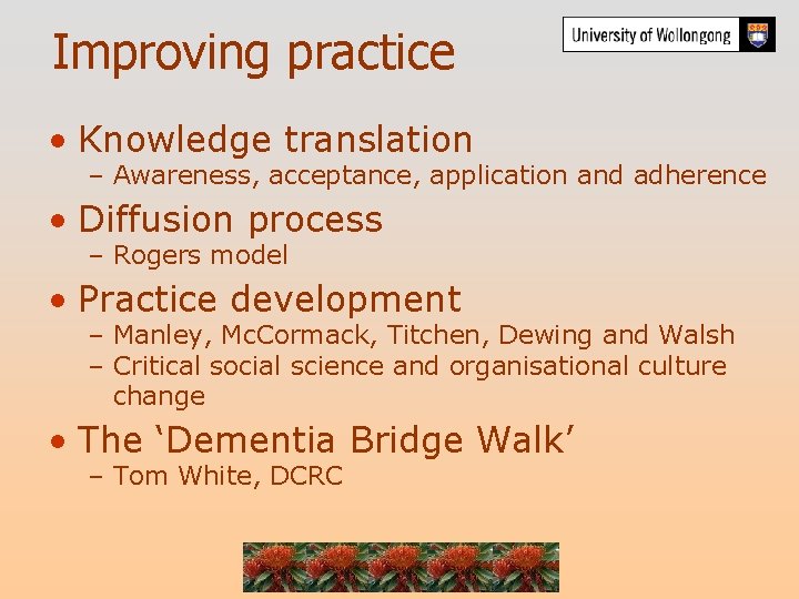 Improving practice • Knowledge translation – Awareness, acceptance, application and adherence • Diffusion process