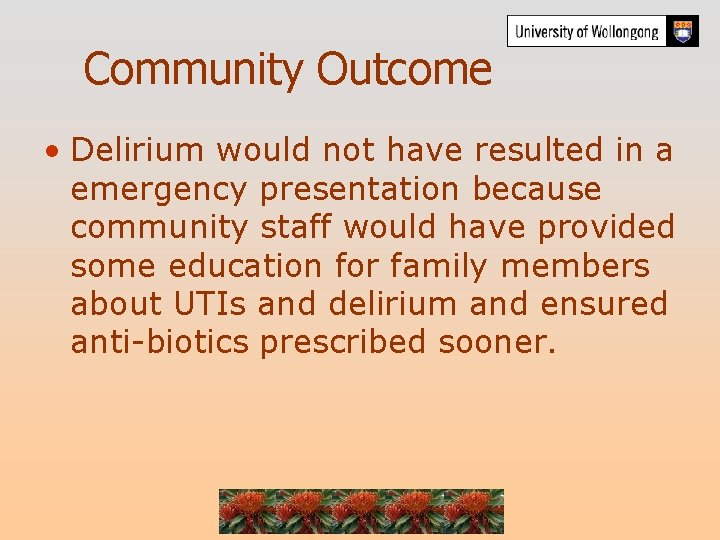 Community Outcome • Delirium would not have resulted in a emergency presentation because community