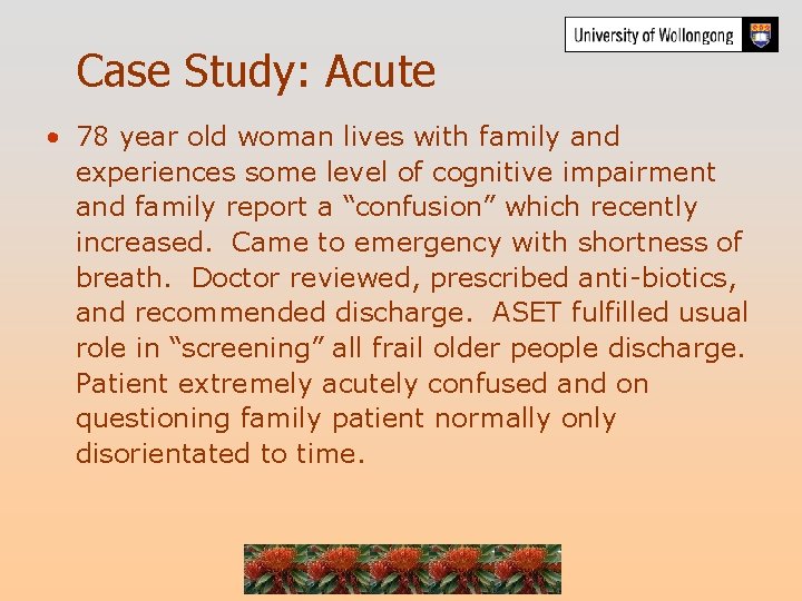 Case Study: Acute • 78 year old woman lives with family and experiences some